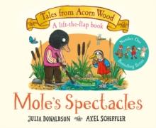 Mole's Spectacles : A Lift-the-flap Story