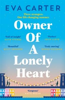 Owner of a Lonely Heart : An uplifting tale of one life-changing summer