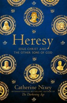 Heresy : Jesus Christ and the Other Sons of God