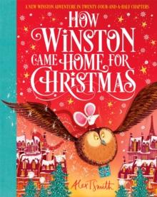 How Winston Came Home for Christmas : A Christmas Story in Twenty-Four-and-a-Half Chapters