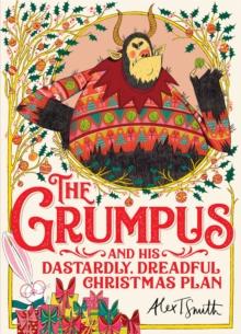 The Grumpus : And His Dastardly, Dreadful Christmas Plan