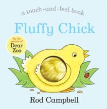 Fluffy Chick : A Touch-and-feel Book From The Creator Of Dear Zoo