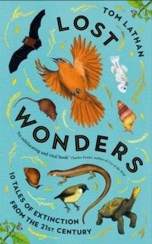 Lost Wonders : 10 tales of extinction from the 21st century