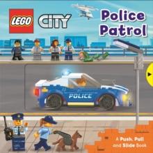 LEGO City. Police Patrol : A Push, Pull and Slide Book