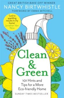 Clean & Green : 101 Hints and Tips for a More Eco-Friendly Home