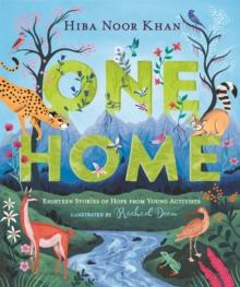 One Home : Eighteen Stories of Hope from Young Activists