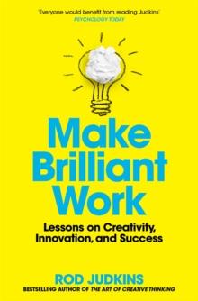 Make Brilliant Work : Lessons on Creativity, Innovation, and Success