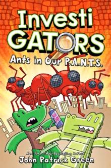 InvestiGators: Ants In Our P.A.N.T.S. : A Laugh-Out-Loud Comic Book Adventure!