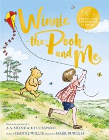 Winnie-the-Pooh And Me : A Winnie-the-Pooh Adventure In rhyme, Featuring A.A Milne's And E.H Shepard's Beloved Characters