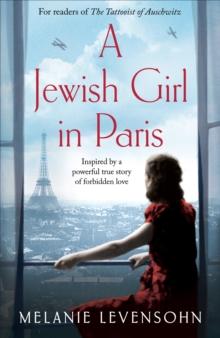 A Jewish Girl in Paris : The heart-breaking and uplifting novel,  inspired by an incredible true story