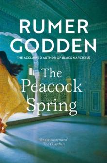 The Peacock Spring : The classic historical novel from the acclaimed author of Black Narcissus