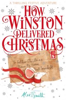 How Winston Delivered Christmas : A Festive Chapter Book With Black And White Illustrations