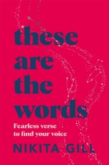 These Are the Words : Fearless verse to find your voice