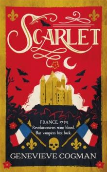 Scarlet : the Sunday Times bestselling historical romp and vampire-themed retelling of the Scarlet Pimpernel