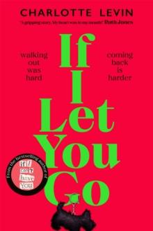 If I Let You Go : The Heartbreaking, Shocking Richard and Judy Book Club Pick