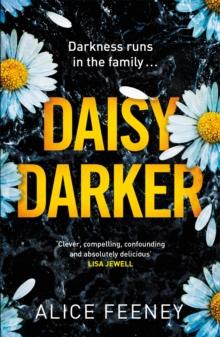 Daisy Darker : A Gripping Psychological Thriller With a Killer Ending You'll Never Forget