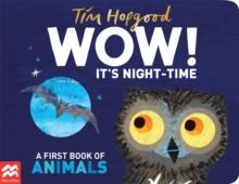 WOW! It's Night-time : A first book of animals