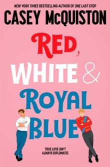 Red, White & Royal Blue : A Royally Romantic Enemies to Lovers Bestseller