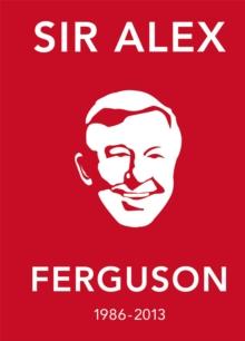 The Alex Ferguson Quote Book : The Greatest Manager in His Own Words