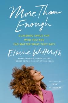 More Than Enough : Claiming Space for Who You Are (No Matter What They Say)