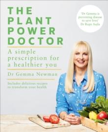 The Plant Power Doctor : A simple prescription for a healthier you (Includes delicious recipes to transform your health)