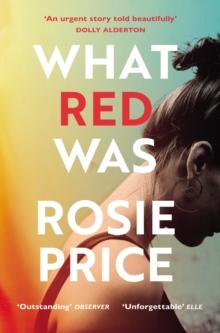 What Red Was : One Of The Most Powerful Debuts Youll Ever Read (Stylist)