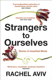 Strangers to Ourselves : Unsettled Minds and the Stories that Make Us