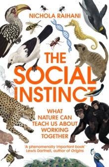 The Social Instinct : What Nature Can Teach Us About Working Together