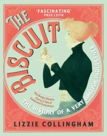 The Biscuit : The History of a Very British Indulgence