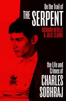 On the Trail of the Serpent : The True Story of the Killer who inspired the hit BBC drama