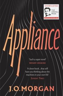 Appliance : Shortlisted for the Orwell Prize for Political Fiction 2022