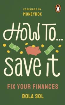 How To Save It : Fix Your Finances