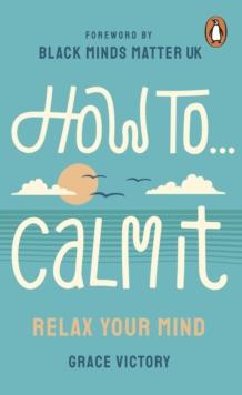 How To Calm It : Relax Your Mind