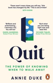 Quit : The Power of Knowing When to Walk Away