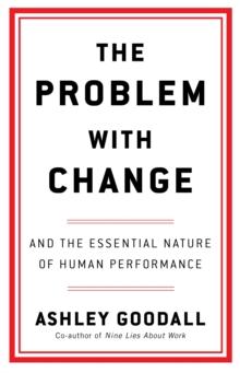 The Problem With Change : The Essential Nature of Human Performance