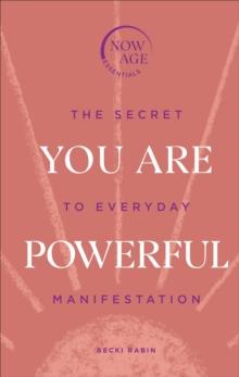 You Are Powerful : The Secret to Everyday Manifestation (Now Age series)