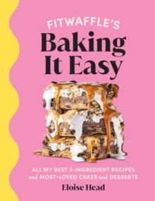 Fitwaffles Baking It Easy : All My Best 3-ingredient Recipes And most-loved Cakes And desserts. THE SUNDAY TIMES BESTSELLER