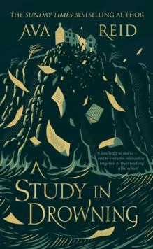 A Study in Drowning : The SUNDAY TIMES and NO. 1 NYT bestselling dark academia, rivals to lovers fantasy from the author of The Wolf and the Woodsman