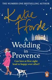 A Wedding in Provence : From the #1 bestselling author of uplifting feel-good fiction