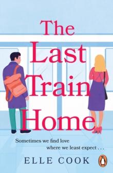 The Last Train Home : A gorgeous will-they-wont-they romance to curl up with this winter