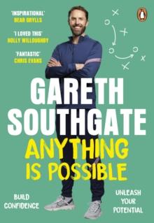 Anything is Possible : Inspirational lessons from Gareth Southgate