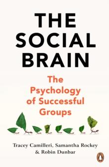 The Social Brain : The Psychology of Successful Groups