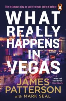 What Really Happens in Vegas : Discover the infamous city as youve never seen it before