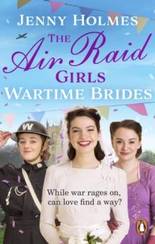 The Air Raid Girls: Wartime Brides : An uplifting and joyful WWII saga romance (The Air Raid Girls Book 3)