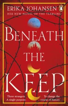 Beneath the Keep : A Novel of the Tearling