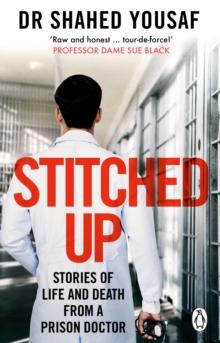 Stitched Up : Stories of life and death from a prison doctor