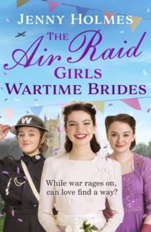 The Air Raid Girls: Wartime Brides : An uplifting and joyful WWII saga romance (The Air Raid Girls Book 3)