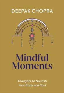 Mindful Moments : Thoughts to Nourish Your Body and Soul