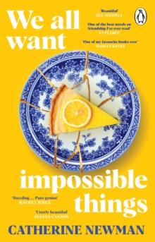 We All Want Impossible Things : The uplifting and moving Richard and Judy Book Club pick