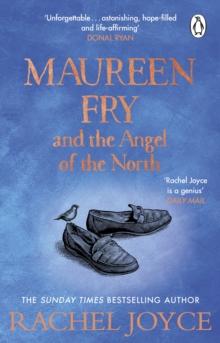 Maureen Fry and the Angel of the North : From the bestselling author of The Unlikely Pilgrimage of Harold Fry